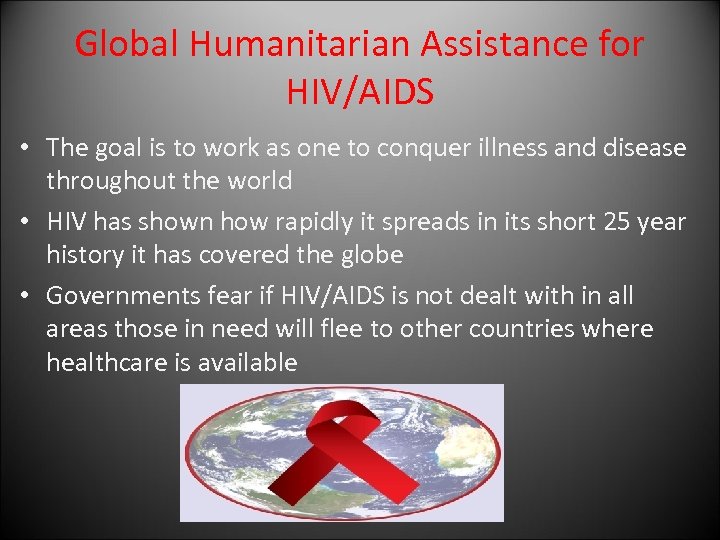 Global Humanitarian Assistance for HIV/AIDS • The goal is to work as one to
