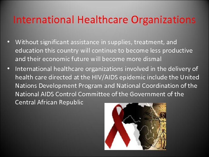 International Healthcare Organizations • Without significant assistance in supplies, treatment, and education this country