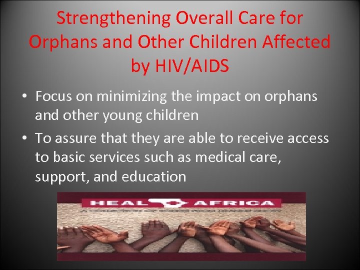 Strengthening Overall Care for Orphans and Other Children Affected by HIV/AIDS • Focus on