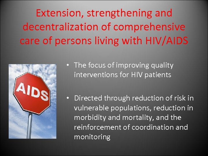 Extension, strengthening and decentralization of comprehensive care of persons living with HIV/AIDS • The