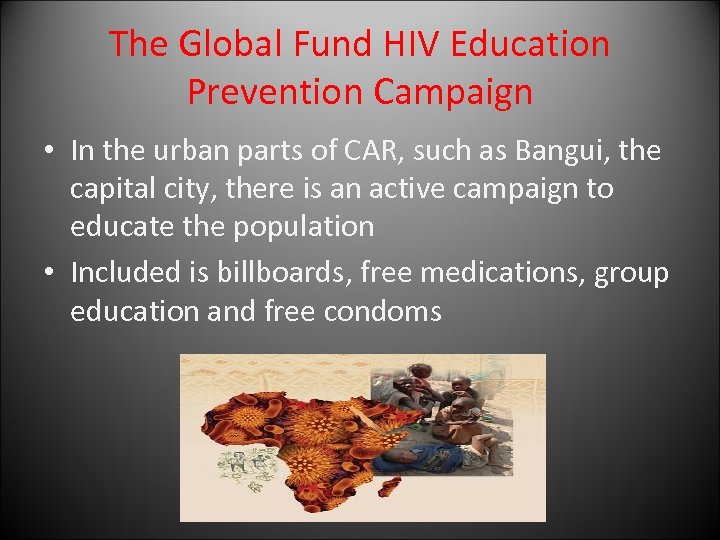 The Global Fund HIV Education Prevention Campaign • In the urban parts of CAR,
