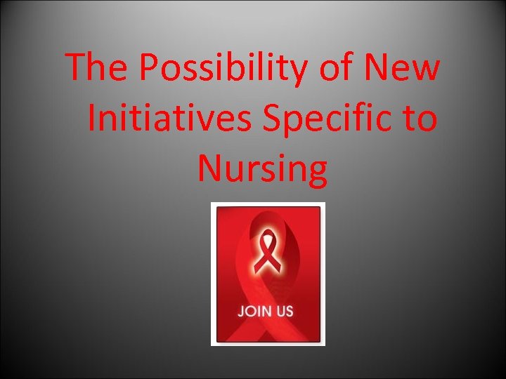 The Possibility of New Initiatives Specific to Nursing 