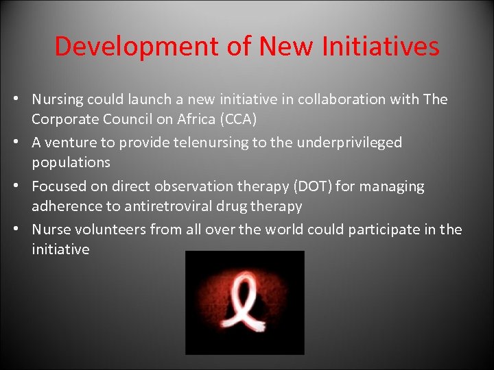 Development of New Initiatives • Nursing could launch a new initiative in collaboration with