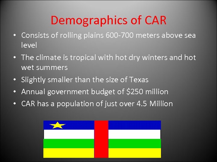 Demographics of CAR • Consists of rolling plains 600 -700 meters above sea level