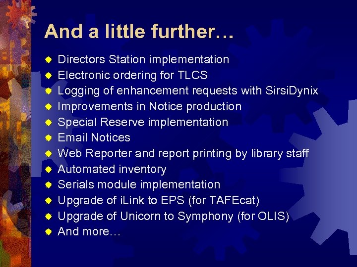 And a little further… ® ® ® Directors Station implementation Electronic ordering for TLCS