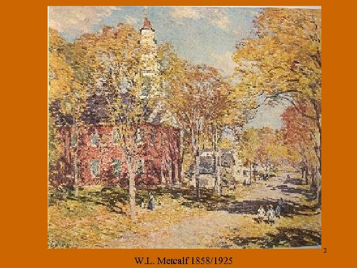 2 W. L. Metcalf 1858/1925 