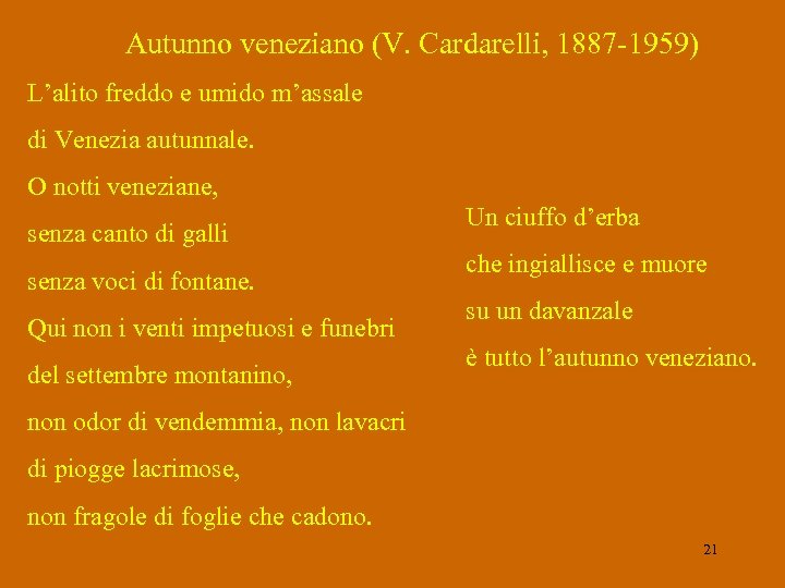 Autunno veneziano (V. Cardarelli, 1887 -1959) L’alito freddo e umido m’assale di Venezia autunnale.