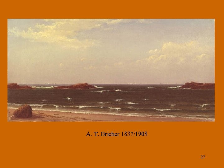 A. T. Bricher 1837/1908 27 