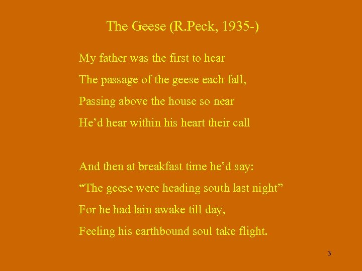 The Geese (R. Peck, 1935 -) My father was the first to hear The