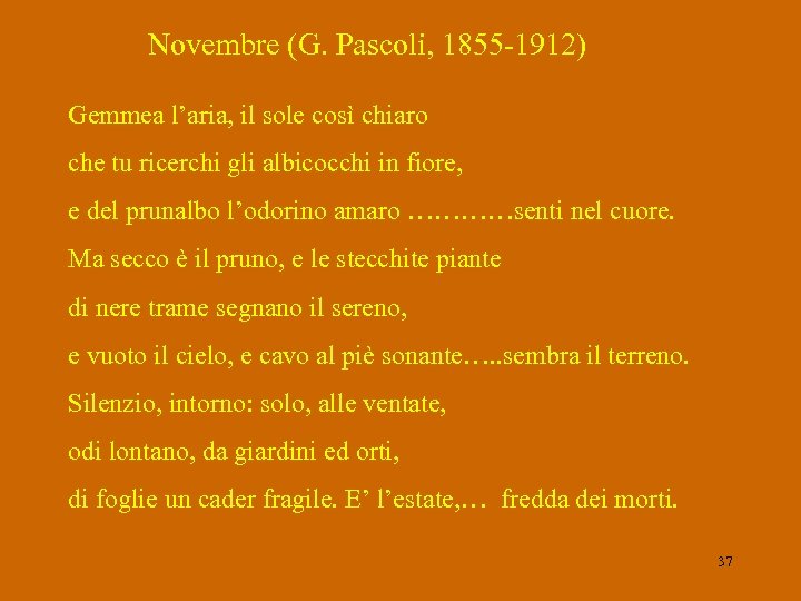 Novembre (G. Pascoli, 1855 -1912) Gemmea l’aria, il sole così chiaro che tu ricerchi