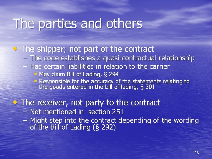 The parties and others • The shipper; not part of the contract – The