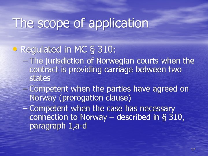 The scope of application • Regulated in MC § 310: – The jurisdiction of