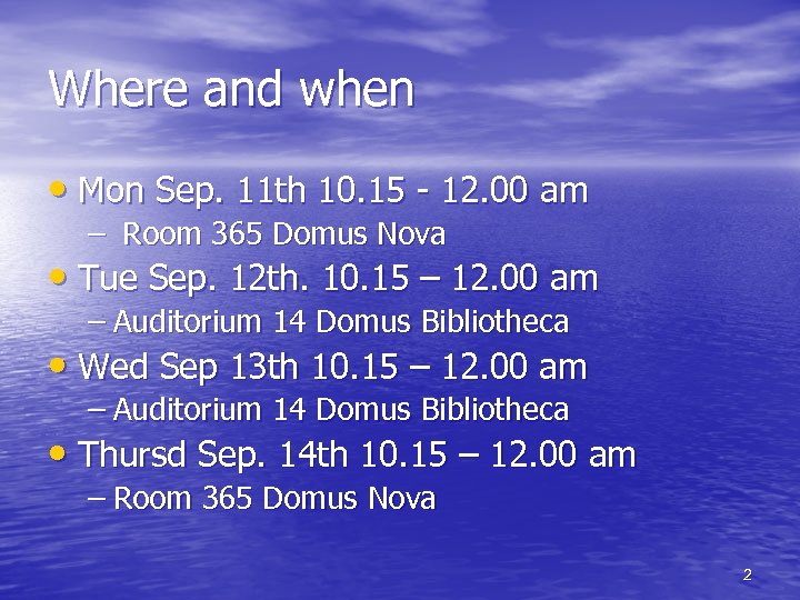 Where and when • Mon Sep. 11 th 10. 15 - 12. 00 am