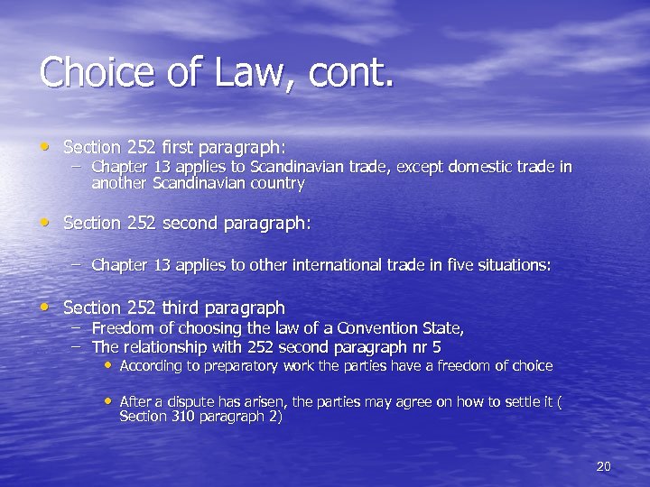 Choice of Law, cont. • Section 252 first paragraph: – Chapter 13 applies to