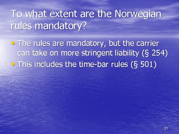 To what extent are the Norwegian rules mandatory? • The rules are mandatory, but