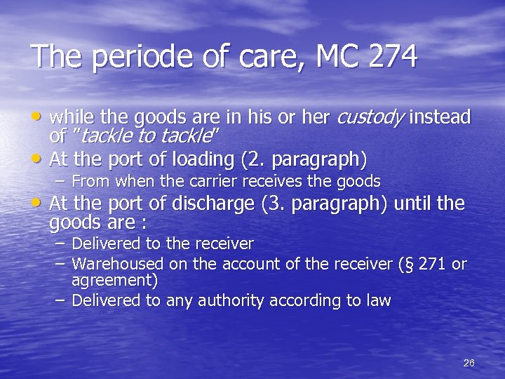 The periode of care, MC 274 • while the goods are in his or