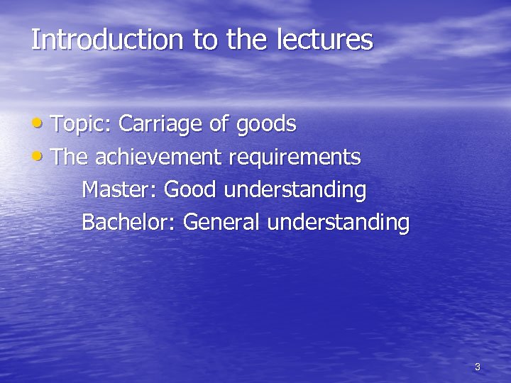 Introduction to the lectures • Topic: Carriage of goods • The achievement requirements Master: