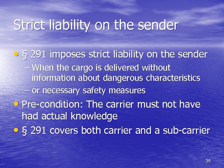 Strict liability on the sender • § 291 imposes strict liability on the sender