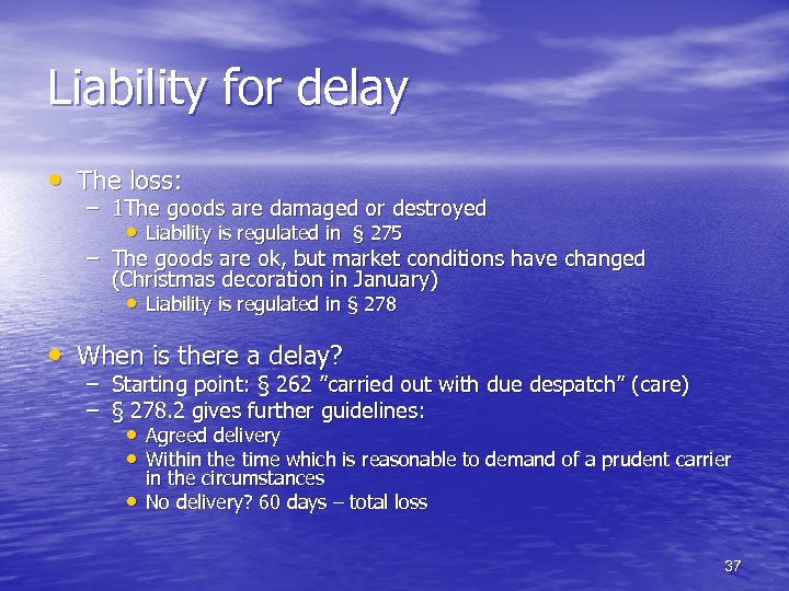 Liability for delay • The loss: – 1 The goods are damaged or destroyed