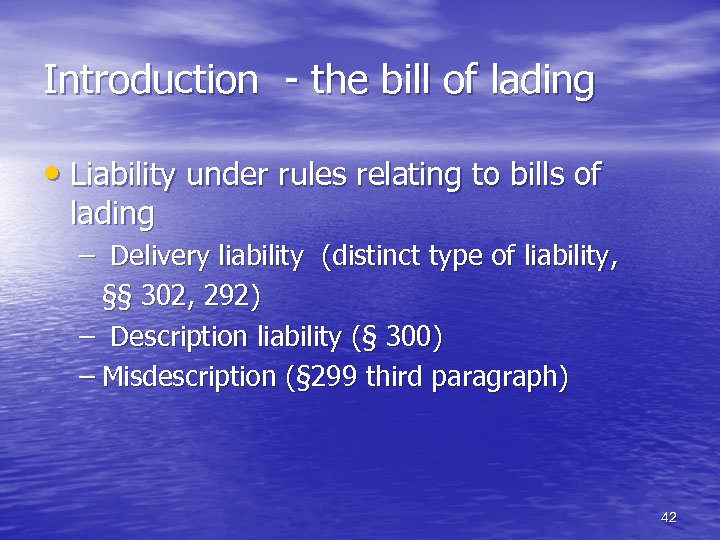 Introduction - the bill of lading • Liability under rules relating to bills of