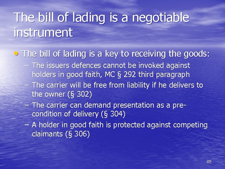 The bill of lading is a negotiable instrument • The bill of lading is