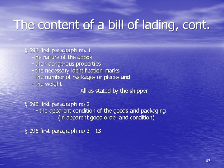 The content of a bill of lading, cont. § 296 first paragraph no. 1