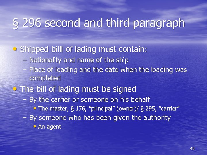 § 296 second and third paragraph • Shipped billl of lading must contain: –