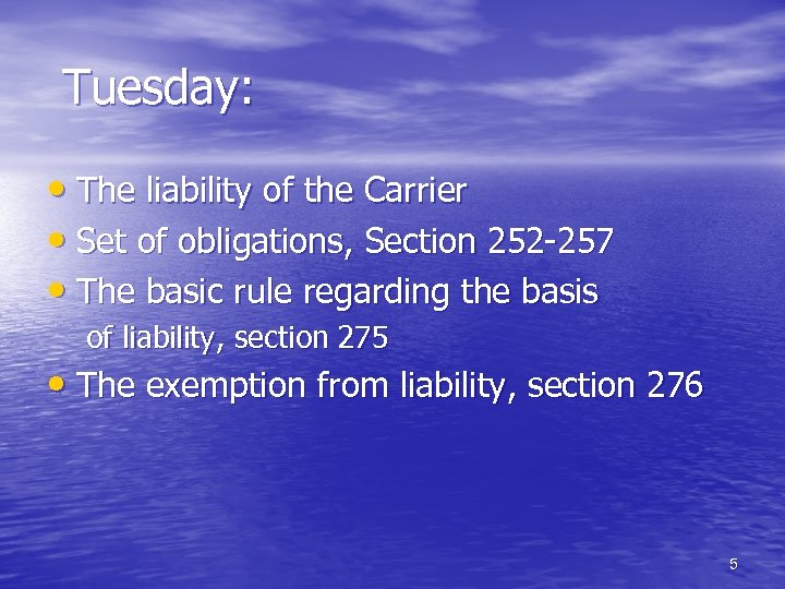 Tuesday: • The liability of the Carrier • Set of obligations, Section 252 -257