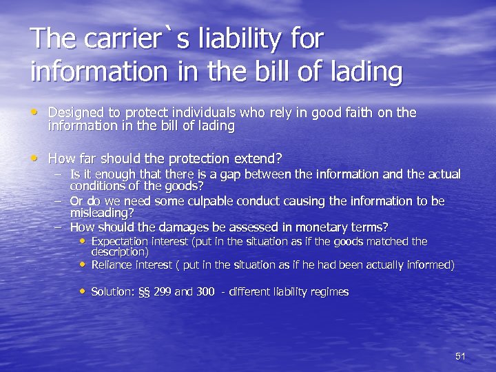 The carrier`s liability for information in the bill of lading • Designed to protect