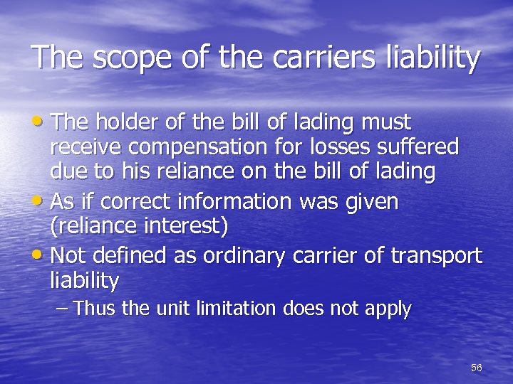 The scope of the carriers liability • The holder of the bill of lading