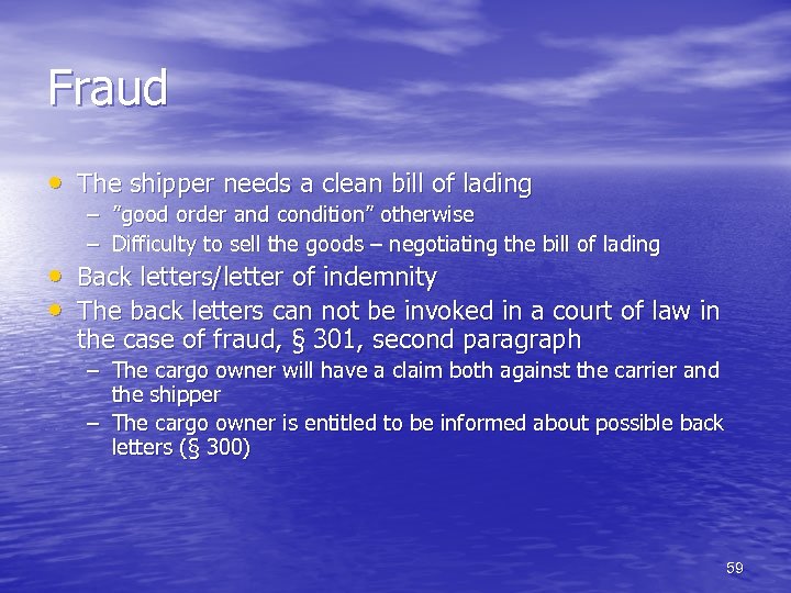 Fraud • The shipper needs a clean bill of lading • • – ”good