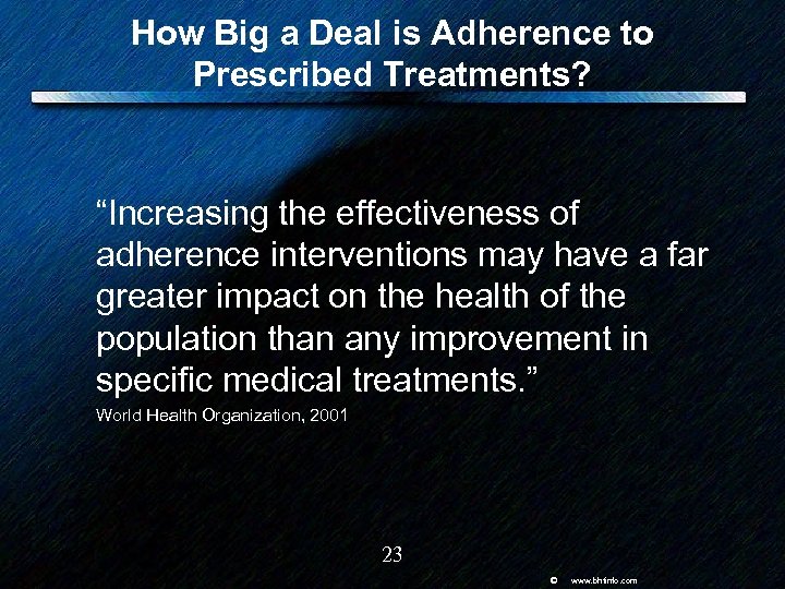 How Big a Deal is Adherence to Prescribed Treatments? “Increasing the effectiveness of adherence