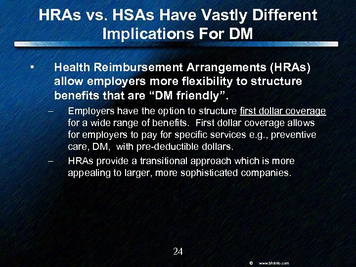 HRAs vs. HSAs Have Vastly Different Implications For DM • Health Reimbursement Arrangements (HRAs)