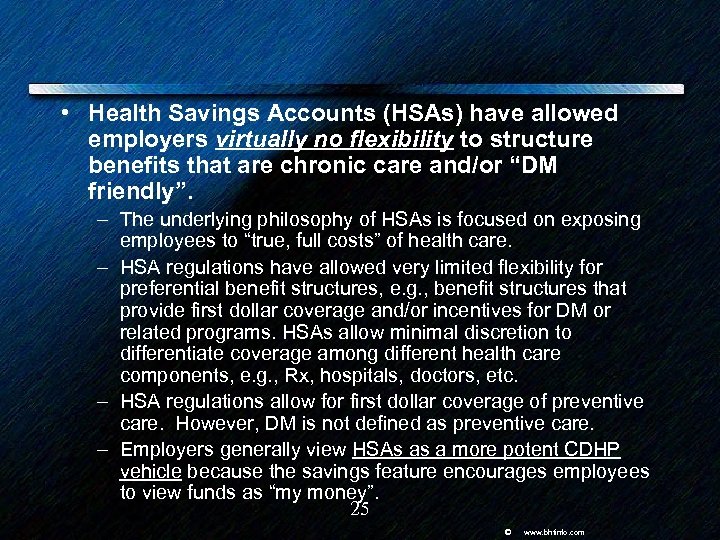  • Health Savings Accounts (HSAs) have allowed employers virtually no flexibility to structure