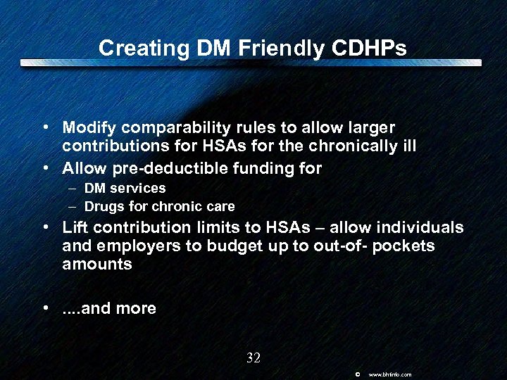 Creating DM Friendly CDHPs • Modify comparability rules to allow larger contributions for HSAs