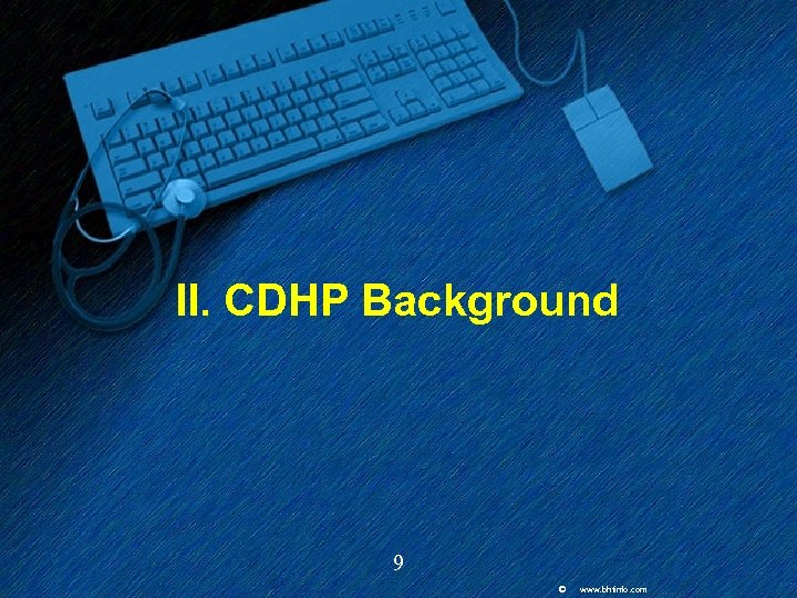 II. CDHP Background 9 © www. bhtinfo. com 