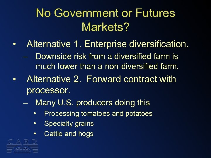 No Government or Futures Markets? • Alternative 1. Enterprise diversification. – Downside risk from