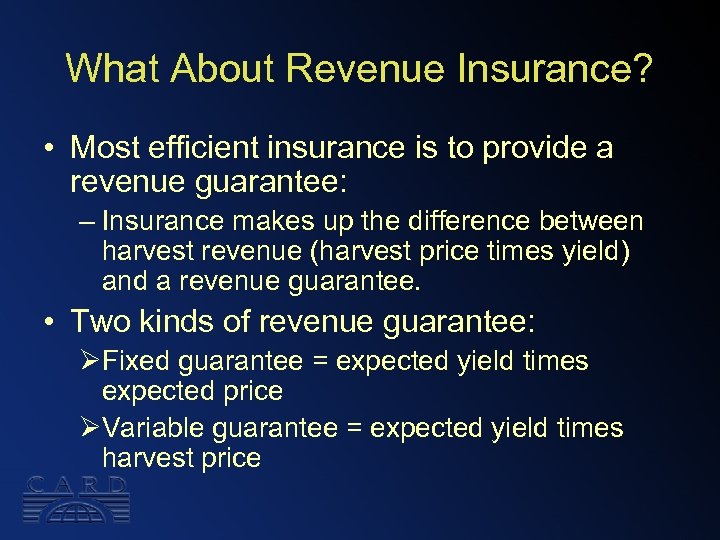 What About Revenue Insurance? • Most efficient insurance is to provide a revenue guarantee: