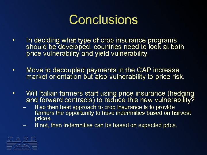 Conclusions • In deciding what type of crop insurance programs should be developed, countries