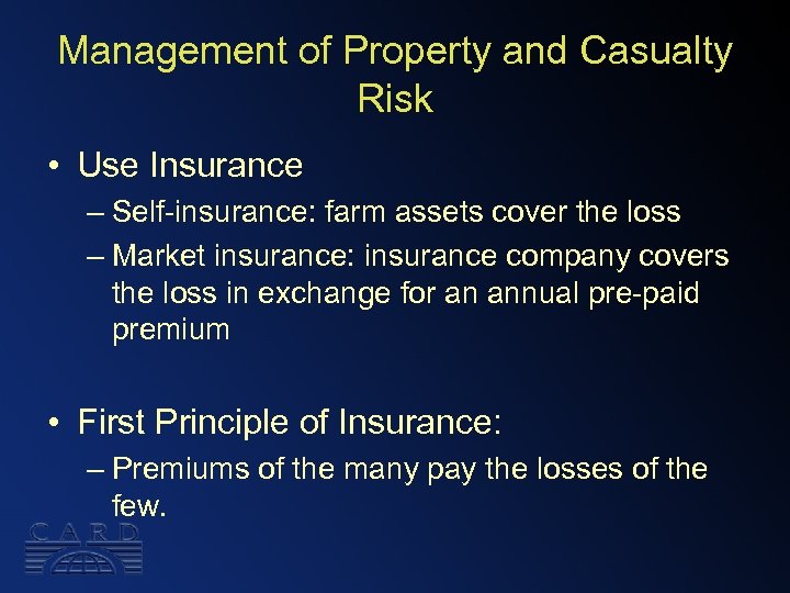 Management of Property and Casualty Risk • Use Insurance – Self-insurance: farm assets cover