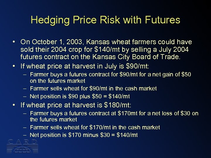 Hedging Price Risk with Futures • On October 1, 2003, Kansas wheat farmers could