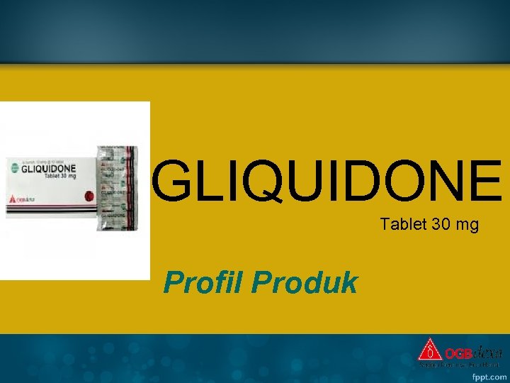 GLIQUIDONE Tablet 30 mg Profil Produk 