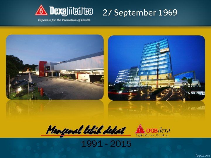 27 September 1969 Mengenal lebih dekat 1991 - 2015 