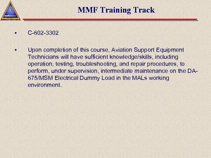 MMF Training Track § C-602 -3302 § Upon completion of this course, Aviation Support