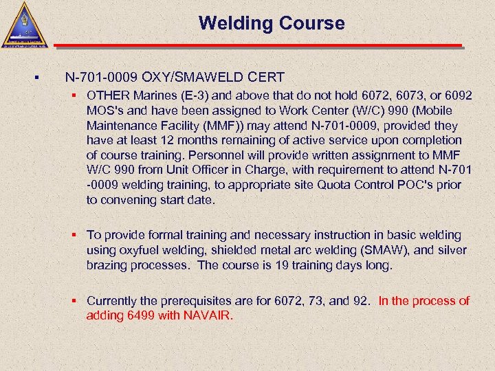 Welding Course § N-701 -0009 OXY/SMAWELD CERT § OTHER Marines (E-3) and above that