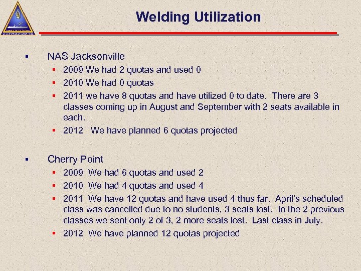 Welding Utilization § NAS Jacksonville § 2009 We had 2 quotas and used 0