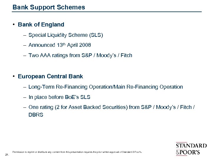 Bank Support Schemes • Bank of England – Special Liquidity Scheme (SLS) – Announced