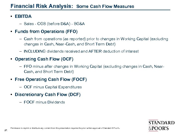 Financial Risk Analysis: Some Cash Flow Measures • EBITDA – Sales - CGS (before