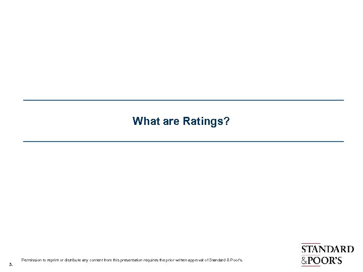 What are Ratings? 3. Permission to reprint or distribute any content from this presentation