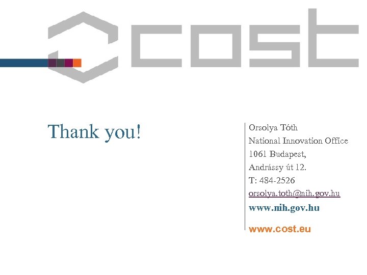 Thank you! Orsolya Tóth National Innovation Office 1061 Budapest, Andrássy út 12. T: 484